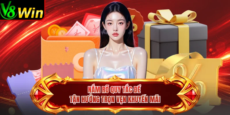 Nắm Rõ Quy Tắc Để Tận Hưởng Trọn Vẹn Khuyến Mãi 