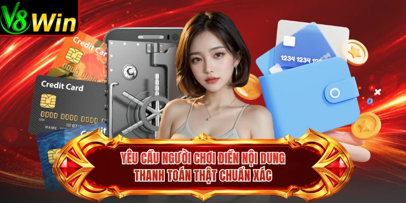 Yêu Cầu Người Chơi Điền Nội Dung Thanh Toán Thật Chuẩn Xác 
